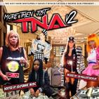 MORE THAN TNA HOSTED BY DJFEMMIE MIXED BY FINALE (STACK UP MONEY MEN) VOL. 2